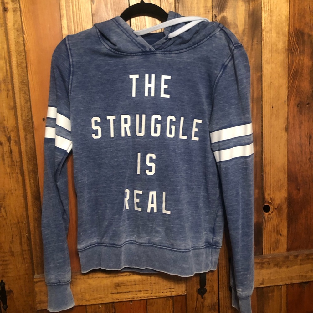 “The Struggle is Real” pullover.
